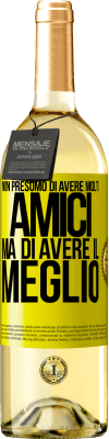 29,95 € Spedizione Gratuita | Vino bianco Edizione WHITE Non presumo di avere molti amici, ma di avere il meglio Etichetta Gialla. Etichetta personalizzabile Vino giovane Raccogliere 2025 Verdejo