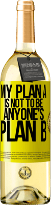 29,95 € Free Shipping | White Wine WHITE Edition My plan A is not to be anyone's plan B Yellow Label. Customizable label Young wine Harvest 2024 Verdejo