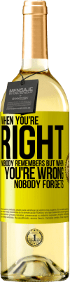 29,95 € Free Shipping | White Wine WHITE Edition When you're right, nobody remembers, but when you're wrong, nobody forgets Yellow Label. Customizable label Young wine Harvest 2024 Verdejo