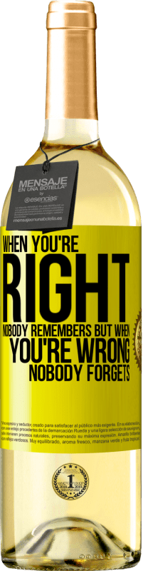 29,95 € Free Shipping | White Wine WHITE Edition When you're right, nobody remembers, but when you're wrong, nobody forgets Yellow Label. Customizable label Young wine Harvest 2023 Verdejo