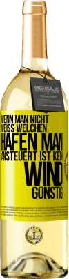 29,95 € Kostenloser Versand | Weißwein WHITE Ausgabe Wenn man nicht weiß, welchen Hafen man ansteuert, ist kein Wind günstig Gelbes Etikett. Anpassbares Etikett Junger Wein Ernte 2025 Verdejo