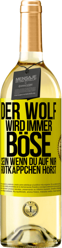 29,95 € Kostenloser Versand | Weißwein WHITE Ausgabe Der Wolf wird immer böse sein, wenn du auf nur Rotkäppchen hörst Gelbes Etikett. Anpassbares Etikett Junger Wein Ernte 2023 Verdejo