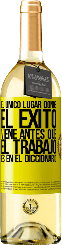 29,95 € Envío gratis | Vino Blanco Edición WHITE El único lugar donde el éxito viene antes que el trabajo es en el diccionario Etiqueta Amarilla. Etiqueta personalizable Vino joven Cosecha 2024 Verdejo