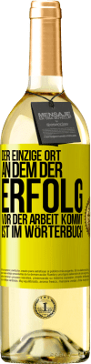 29,95 € Kostenloser Versand | Weißwein WHITE Ausgabe Der einzige Ort, an dem der Erfolg vor der Arbeit kommt, ist im Wörterbuch Gelbes Etikett. Anpassbares Etikett Junger Wein Ernte 2025 Verdejo