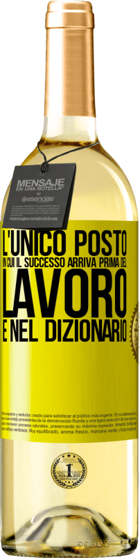 29,95 € Spedizione Gratuita | Vino bianco Edizione WHITE L'unico posto in cui il successo arriva prima del lavoro è nel dizionario Etichetta Gialla. Etichetta personalizzabile Vino giovane Raccogliere 2024 Verdejo