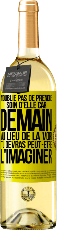 29,95 € Envoi gratuit | Vin blanc Édition WHITE N'oublie pas de prendre soin d'elle, car demain, au lieu de la voir, tu devras peut-être l'imaginer Étiquette Jaune. Étiquette personnalisable Vin jeune Récolte 2024 Verdejo