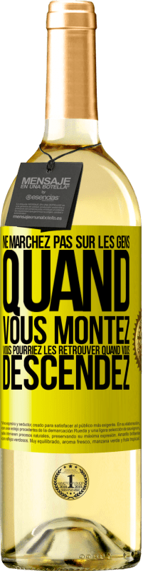 29,95 € Envoi gratuit | Vin blanc Édition WHITE Ne marchez pas sur les gens quand vous montez, vous pourriez les retrouver quand vous descendez Étiquette Jaune. Étiquette personnalisable Vin jeune Récolte 2024 Verdejo