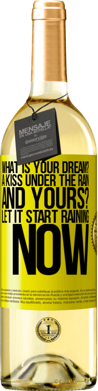 29,95 € Free Shipping | White Wine WHITE Edition what is your dream? A kiss under the rain. And yours? Let it start raining now Yellow Label. Customizable label Young wine Harvest 2024 Verdejo