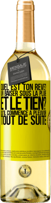 29,95 € Envoi gratuit | Vin blanc Édition WHITE Quel est ton rêve? Un baiser sous la pluie. Et le tien? Qu'il commence à pleuvoir tout de suite Étiquette Jaune. Étiquette personnalisable Vin jeune Récolte 2023 Verdejo