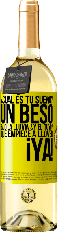 29,95 € Envío gratis | Vino Blanco Edición WHITE ¿Cuál es tu sueño? Un beso bajo la lluvia. ¿Y el tuyo? Que empiece a llover ya Etiqueta Amarilla. Etiqueta personalizable Vino joven Cosecha 2024 Verdejo