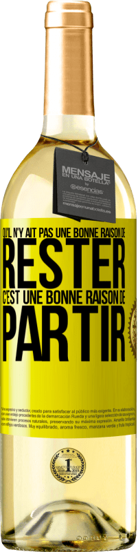 29,95 € Envoi gratuit | Vin blanc Édition WHITE Qu'il n'y ait pas une bonne raison de rester c'est une bonne raison de partir Étiquette Jaune. Étiquette personnalisable Vin jeune Récolte 2024 Verdejo