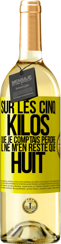 29,95 € Envoi gratuit | Vin blanc Édition WHITE Sur les cinq kilos que je comptais perdre, il ne m'en reste que huit Étiquette Jaune. Étiquette personnalisable Vin jeune Récolte 2025 Verdejo