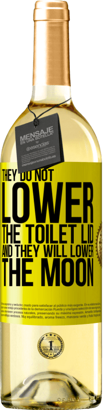 29,95 € Free Shipping | White Wine WHITE Edition They do not lower the toilet lid and they will lower the moon Yellow Label. Customizable label Young wine Harvest 2024 Verdejo