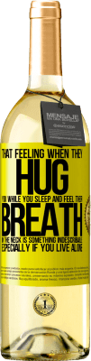 29,95 € Free Shipping | White Wine WHITE Edition That feeling when they hug you while you sleep and feel their breath in the neck, is something indescribable. Especially if Yellow Label. Customizable label Young wine Harvest 2025 Verdejo