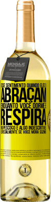 29,95 € Envio grátis | Vinho branco Edição WHITE Esse sentimento quando eles o abraçam enquanto você dorme e respira no pescoço, é algo indescritível. Especialmente se você Etiqueta Amarela. Etiqueta personalizável Vinho jovem Colheita 2025 Verdejo