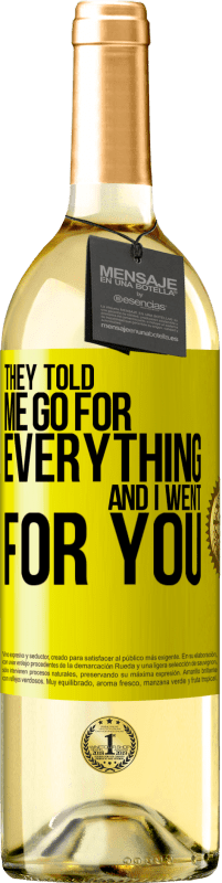 29,95 € Free Shipping | White Wine WHITE Edition They told me go for everything and I went for you Yellow Label. Customizable label Young wine Harvest 2024 Verdejo