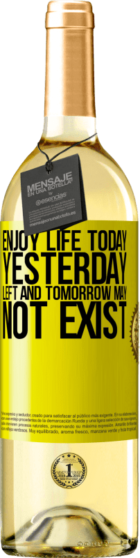 29,95 € Free Shipping | White Wine WHITE Edition Enjoy life today yesterday left and tomorrow may not exist Yellow Label. Customizable label Young wine Harvest 2023 Verdejo