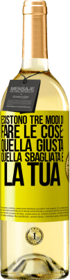 29,95 € Spedizione Gratuita | Vino bianco Edizione WHITE Esistono tre modi di fare le cose: quella giusta, quella sbagliata e la tua Etichetta Gialla. Etichetta personalizzabile Vino giovane Raccogliere 2024 Verdejo