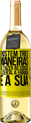 29,95 € Envio grátis | Vinho branco Edição WHITE Existem três maneiras de fazer as coisas: a certa, a errada e a sua Etiqueta Amarela. Etiqueta personalizável Vinho jovem Colheita 2024 Verdejo