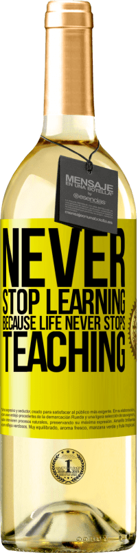 29,95 € Free Shipping | White Wine WHITE Edition Never stop learning becouse life never stops teaching Yellow Label. Customizable label Young wine Harvest 2023 Verdejo