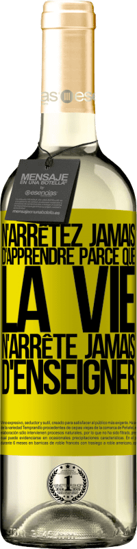 29,95 € Envoi gratuit | Vin blanc Édition WHITE N'arrêtez jamais d'apprendre parce que la vie n'arrête jamais d'enseigner Étiquette Jaune. Étiquette personnalisable Vin jeune Récolte 2024 Verdejo