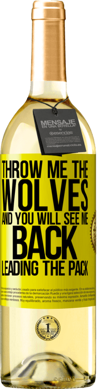 29,95 € Free Shipping | White Wine WHITE Edition Throw me the wolves and you will see me back leading the pack Yellow Label. Customizable label Young wine Harvest 2023 Verdejo