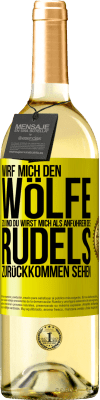 29,95 € Kostenloser Versand | Weißwein WHITE Ausgabe Wirf mich den Wölfe zu und du wirst mich als Anführer des Rudels zurückkommen sehen Gelbes Etikett. Anpassbares Etikett Junger Wein Ernte 2025 Verdejo