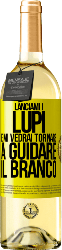 29,95 € Spedizione Gratuita | Vino bianco Edizione WHITE Lanciami i lupi e mi vedrai tornare a guidare il branco Etichetta Gialla. Etichetta personalizzabile Vino giovane Raccogliere 2024 Verdejo