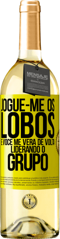 29,95 € Envio grátis | Vinho branco Edição WHITE Jogue-me os lobos e você me verá de volta liderando o grupo Etiqueta Amarela. Etiqueta personalizável Vinho jovem Colheita 2024 Verdejo