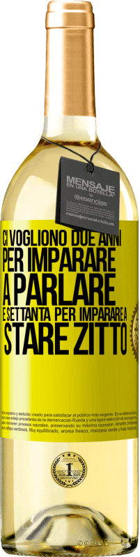 29,95 € Spedizione Gratuita | Vino bianco Edizione WHITE Ci vogliono due anni per imparare a parlare e settanta per imparare a stare zitto Etichetta Gialla. Etichetta personalizzabile Vino giovane Raccogliere 2024 Verdejo