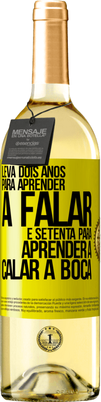 29,95 € Envio grátis | Vinho branco Edição WHITE Leva dois anos para aprender a falar, e setenta para aprender a calar a boca Etiqueta Amarela. Etiqueta personalizável Vinho jovem Colheita 2024 Verdejo