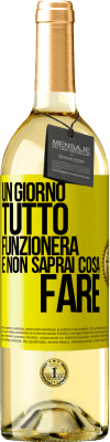 29,95 € Spedizione Gratuita | Vino bianco Edizione WHITE Un giorno tutto funzionerà e non saprai cosa fare Etichetta Gialla. Etichetta personalizzabile Vino giovane Raccogliere 2023 Verdejo