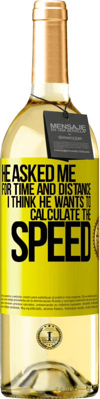 29,95 € Free Shipping | White Wine WHITE Edition He asked me for time and distance. I think he wants to calculate the speed Yellow Label. Customizable label Young wine Harvest 2022 Verdejo