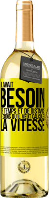 29,95 € Envoi gratuit | Vin blanc Édition WHITE Il avait besoin de temps et de distance. Je crois qu'il veut calculer la vitesse Étiquette Jaune. Étiquette personnalisable Vin jeune Récolte 2023 Verdejo