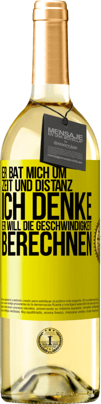 29,95 € Kostenloser Versand | Weißwein WHITE Ausgabe Er bat mich um Zeit und Distanz. Ich denke, er will die Geschwindigkeit berechnen Gelbes Etikett. Anpassbares Etikett Junger Wein Ernte 2024 Verdejo