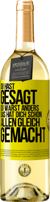 29,95 € Kostenloser Versand | Weißwein WHITE Ausgabe Du hast gesagt, du wärst anders. Das hat dich schon allen gleich gemacht Gelbes Etikett. Anpassbares Etikett Junger Wein Ernte 2024 Verdejo