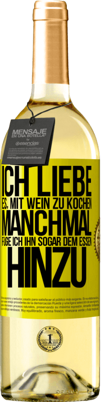 29,95 € Kostenloser Versand | Weißwein WHITE Ausgabe Ich liebe es, mit Wein zu kochen. Manchmal füge ich ihn sogar dem Essen hinzu Gelbes Etikett. Anpassbares Etikett Junger Wein Ernte 2024 Verdejo