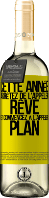 29,95 € Envoi gratuit | Vin blanc Édition WHITE Cette année arrêtez de l'appeler rêve et commencez à l'appeler plan Étiquette Jaune. Étiquette personnalisable Vin jeune Récolte 2023 Verdejo