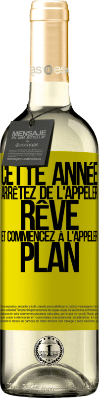 29,95 € Envoi gratuit | Vin blanc Édition WHITE Cette année arrêtez de l'appeler rêve et commencez à l'appeler plan Étiquette Jaune. Étiquette personnalisable Vin jeune Récolte 2024 Verdejo