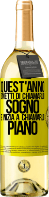 29,95 € Spedizione Gratuita | Vino bianco Edizione WHITE Quest'anno smetti di chiamarlo sogno e inizia a chiamarlo piano Etichetta Gialla. Etichetta personalizzabile Vino giovane Raccogliere 2023 Verdejo