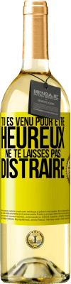 29,95 € Envoi gratuit | Vin blanc Édition WHITE Tu es venu pour être heureux. Ne te laisses pas distraire Étiquette Jaune. Étiquette personnalisable Vin jeune Récolte 2023 Verdejo