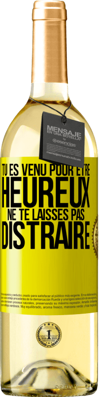 29,95 € Envoi gratuit | Vin blanc Édition WHITE Tu es venu pour être heureux. Ne te laisses pas distraire Étiquette Jaune. Étiquette personnalisable Vin jeune Récolte 2024 Verdejo