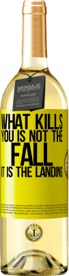 29,95 € Free Shipping | White Wine WHITE Edition What kills you is not the fall, it is the landing Yellow Label. Customizable label Young wine Harvest 2023 Verdejo
