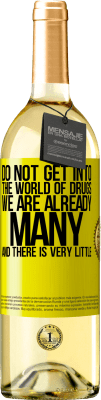 29,95 € Free Shipping | White Wine WHITE Edition Do not get into the world of drugs ... We are already many and there is very little Yellow Label. Customizable label Young wine Harvest 2025 Verdejo