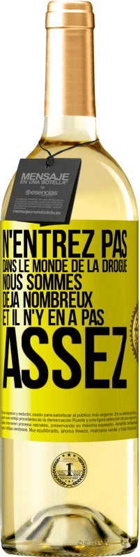 29,95 € Envoi gratuit | Vin blanc Édition WHITE N'entrez pas dans le monde de la drogue. Nous sommes déjà nombreux et il n'y en a pas assez Étiquette Jaune. Étiquette personnalisable Vin jeune Récolte 2024 Verdejo