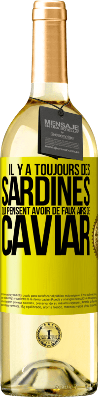 29,95 € Envoi gratuit | Vin blanc Édition WHITE Il y a toujours des sardines qui pensent avoir de faux airs de caviar Étiquette Jaune. Étiquette personnalisable Vin jeune Récolte 2025 Verdejo