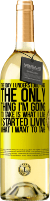 29,95 € Free Shipping | White Wine WHITE Edition The day I understood that the only thing I'm going to take is what I live, I started living what I want to take Yellow Label. Customizable label Young wine Harvest 2024 Verdejo