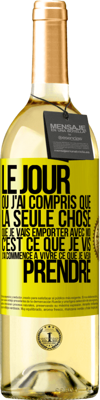 29,95 € Envoi gratuit | Vin blanc Édition WHITE Le jour où j'ai compris que la seule chose que je vais emporter avec moi c'est ce que je vis j'ai commencé à vivre ce que je veu Étiquette Jaune. Étiquette personnalisable Vin jeune Récolte 2023 Verdejo