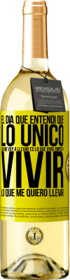 29,95 € Envío gratis | Vino Blanco Edición WHITE El día que entendí que lo único que me voy a llevar es lo que vivo, empecé a vivir lo que me quiero llevar Etiqueta Amarilla. Etiqueta personalizable Vino joven Cosecha 2024 Verdejo