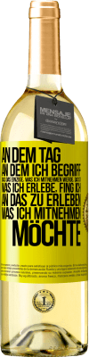 29,95 € Kostenloser Versand | Weißwein WHITE Ausgabe An dem Tag, an dem ich begriff, dass das Einzige, was ich mitnehmen werde, das ist, was ich erlebe, fing ich, an das zu erleben, Gelbes Etikett. Anpassbares Etikett Junger Wein Ernte 2025 Verdejo